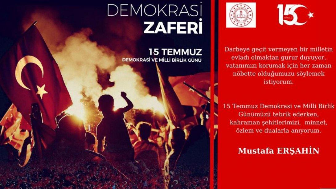 Sn.Mustafa Erşahin'den 15 Temmuz Demokrasi ve Milli Birlik Günü Mesajı