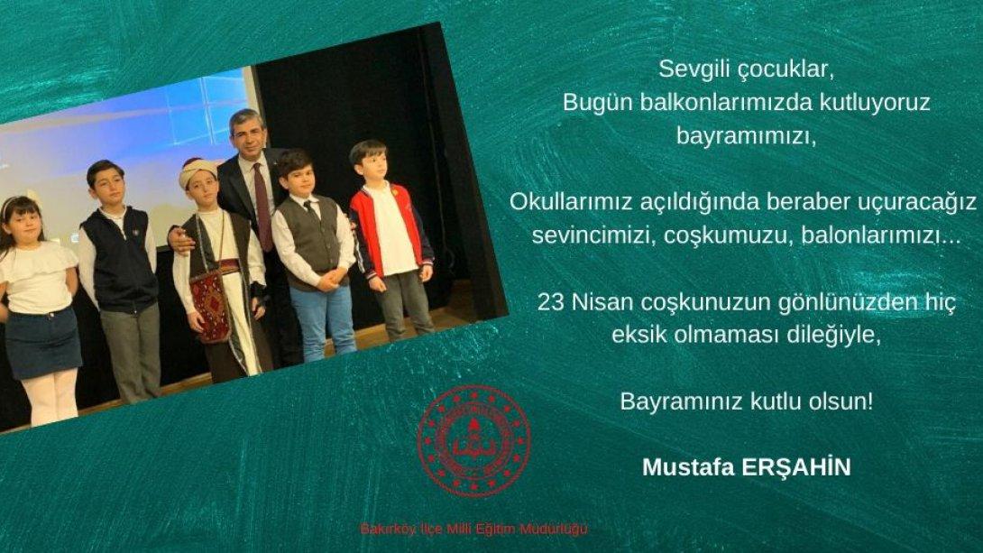 Sn.Mustafa Erşahin'in 23 Nisan Egemenlik ve Çocuk Bayramı Mesajı