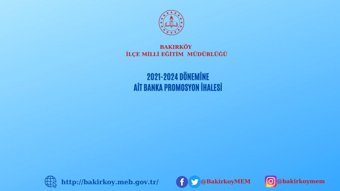 2021-2024 DÖNEMİNE AİT BANKA PROMOSYON İHALESİ 